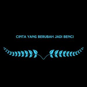 Cinta yang Berubah Jadi Benci