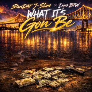 What It’s Gon Be