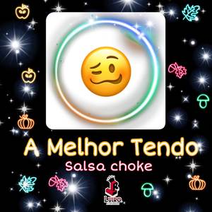 A Melhor Tendo Salsa Choke (2024 Versión remasterizada)