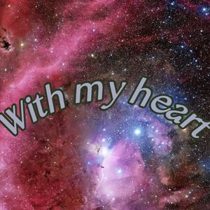 With my heart