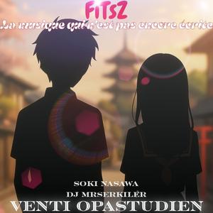 FiTsZ : La musique qui n'est pas encore écrite (feat. Soki Nasawa & DJ MRSERKILER)