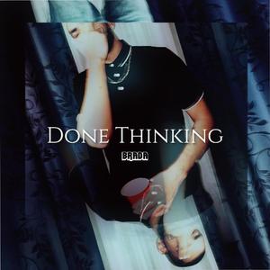 Done Thinking