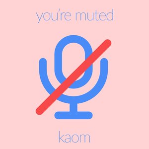 You're Muted