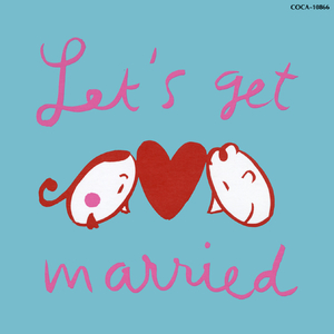 LET'S GET MARRIED（本気でオンリーユー）