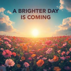 A brighter Day's Coming