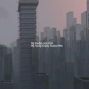 MJ Radio Vol.026 - MJ.Yang Enjoy Guest Mix