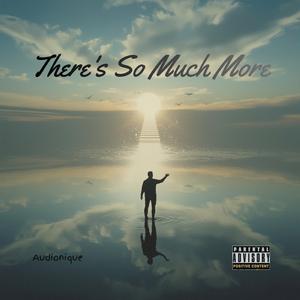 There's So Much More