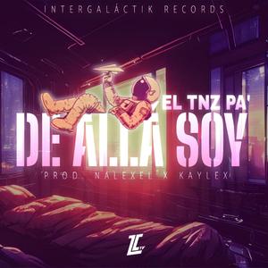 De Allá Soy (feat. EL TNZ PA' & Kaylex)