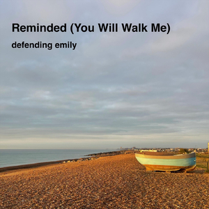 Reminded (You Will Walk Me)