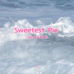 Sweetest Pie (Beat手势舞)