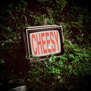 Cheesy