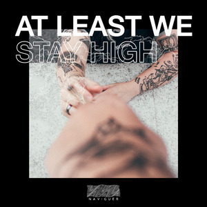 At Least We, Stay High