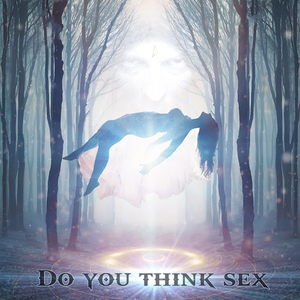 Do You Think Sex