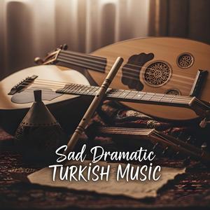 Sad Dramatic Turkish Music