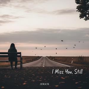 I Miss You, Still