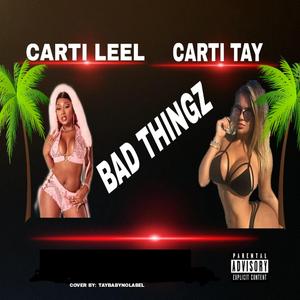 BAD THINGZ (feat. CARTI TAY)