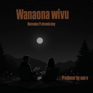 Benvoice wanaona wivu (feat. Nkwela boy)