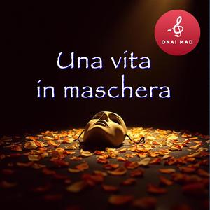 Una vita in maschera