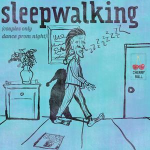 sleepwalking (couples only dance prom night)