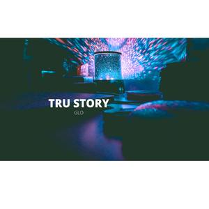 TRU STORY