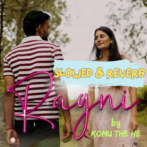 Ragni (Slowed & Reverb)