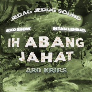 Ih Abang Jahat (Arq Kribs Remix)