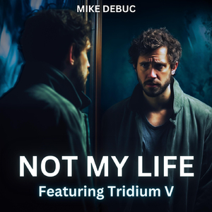 Not My Life (feat. Tridium V)