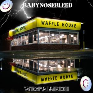 Waffle House (feat. BabyNoseBleed & WesPalmRich)