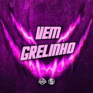 Vem Grelinho