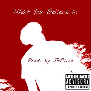 What You Believe In