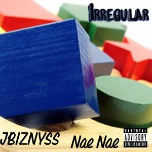 Irregular (feat. Nae Nae)