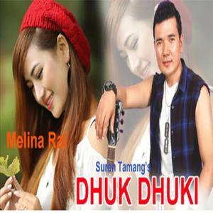Dhuk Dhuki (feat. Suren Tamang & Melina Rai)