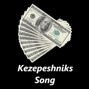 Kezepeshniks Song