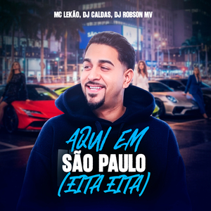 Aqui em São Paulo (Eita Eita)