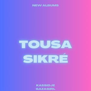 Tousa Sikré / Kassidjé Gazagirl / bouyon J2mo /