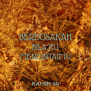 Berdosakah Bila Ku Mencintaimu
