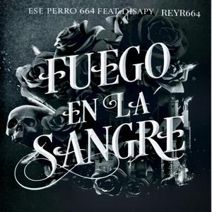 Fuego En La Sangre (feat. Disapy & Reyr664)