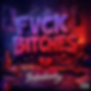FVCK BITCHES