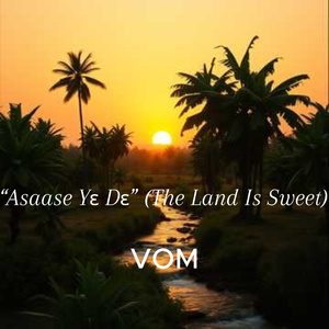 Asaase Yɛ Dɛ (The Land Is Sweet)