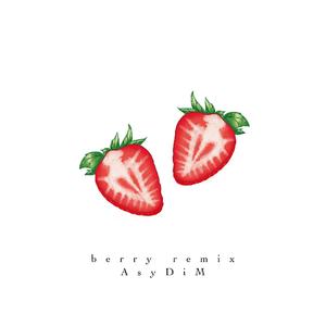 Berry（艾西AsyDiM remix）