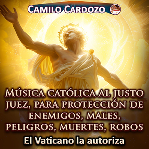 Música Católica Al Justo Juez, Para Protección De Enemigos, Males, Peligros, Muertes, Robos El Vaticano La Autoriza