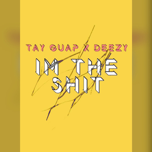 I'm The Shit(Remix W/ Tay Guap)
