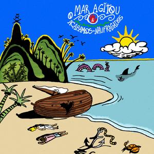 O mar agitou e acabamos naufragados