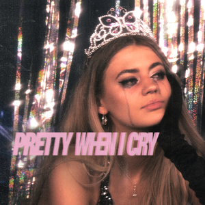 Pretty When I Cry