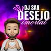 DJ San - Desejo Imortal