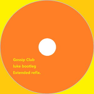 Gossip Club(luke bootleg Extended refix.)