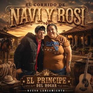 El corrido de Navi y Rosi el principe del hogar