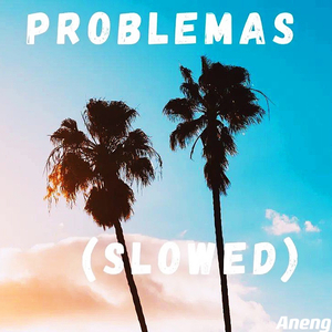 problemas （slowed reverb）