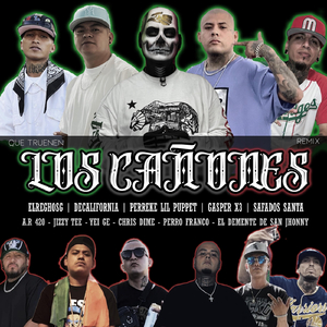 Que Truenen los Cañones (Remix) [feat. Elreghosg, Perreke Lil Puppet, Safados Santa, A.R. 420, Jizzy Tee, Yei Ge, Chris Dime, Decalifornia, El Demente de San Jhonny & Perro Franco]