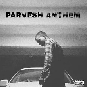 Parvesh Anthem